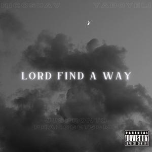 lord find a way (feat. JustPronto, PradoGet$ome & Ya boy Eli) [Explicit]