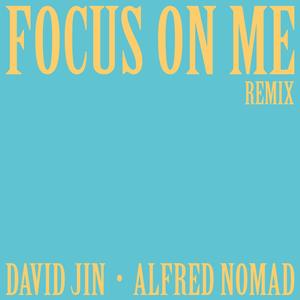 Focus On Me (with Alfred Nomad) (Explicit)
