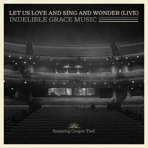 Let Us Love and Sing and Wonder (Live)