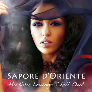 Sapore d'Oriente Musica Lounge Chill Out