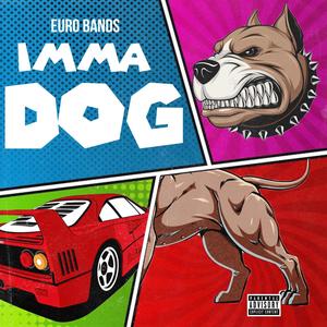 Imma Dog (Explicit)