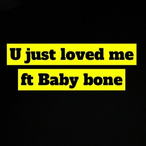 U just loved me (feat. Baby Bone) [Explicit]