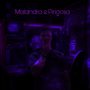 MALANDRA E PIRIGOSA (Explicit)