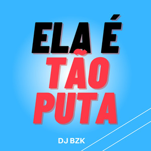 Ela É Tão Puta (Explicit)