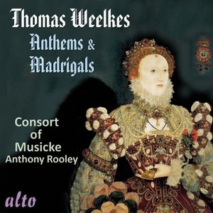 Thomas Weelkes: Anthems & Madrigals