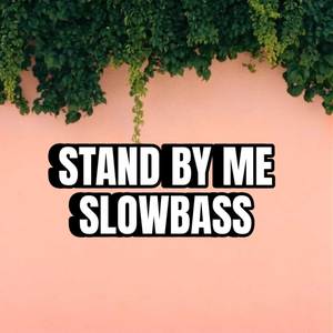 STANDBY - SLOWBASS