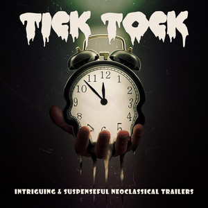 Tick Tock: Intriguing & Suspenseful Neoclassical Trailers