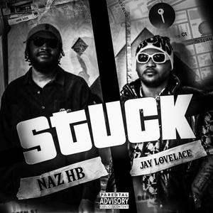 Stuck (feat. Naz HB) [Explicit]