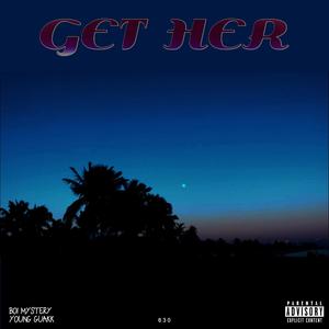 Get Her (feat. Young Guakk) [Explicit]