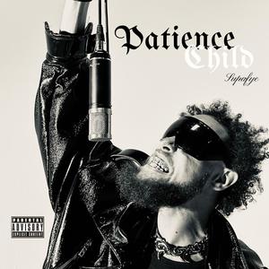 Patience, Child (Explicit)