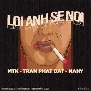 Lời Anh Sẽ Nói (feat. Phát Đạt & MTK)