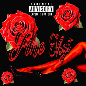 Fine Shyt (Explicit)