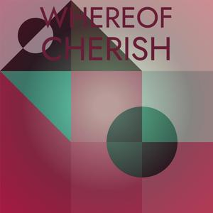 Whereof Cherish