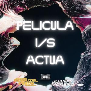 PELICULA VS ACTUA (feat. Juanpy Moreno)