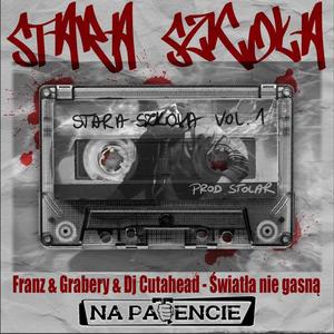 Stolar (Stara Szkoła) Światła nie gasną (feat. Franz, Grabery & Dj Cutahead) [Explicit]