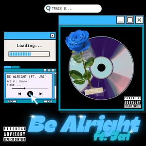 Be Alright (feat. Jai) [Explicit]