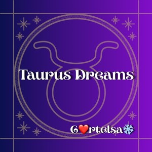 Taurus Dreams