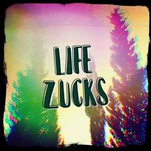 Life Zucks (Explicit)