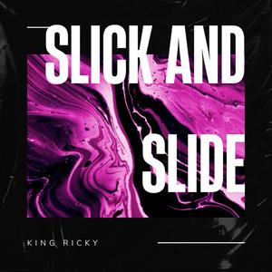 Slick and Slide (Explicit)