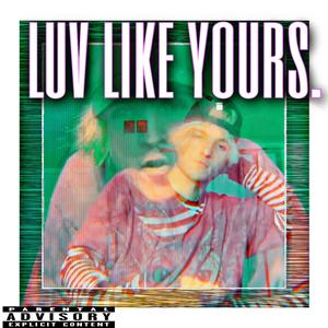 luv like yours. (Explicit)