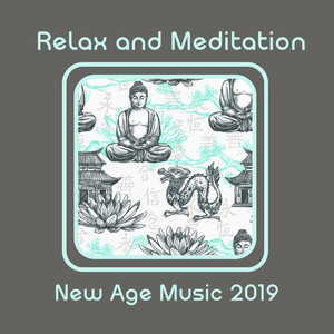 Relax and Meditation New Age Music 2019: Inner Balance, Yoga, Inner Harmony, Ambient Music for Deep Meditation and Relax