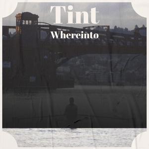 Tint Whereinto