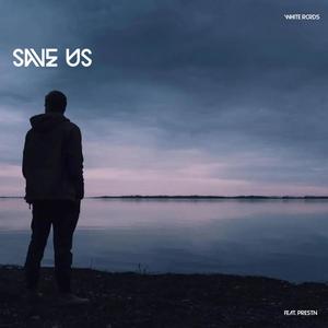 SAVE US (feat. PRESTN)