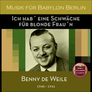 Ich hab´ eine Schwäche für blonde Frau´n (Recordings Berlin 1940 - 1941)