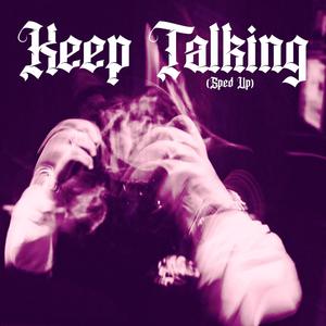 Keep Talking (Sped Up) [Explicit]