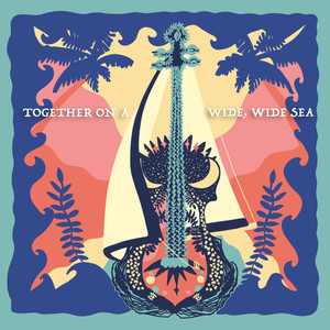 Together on a Wide, Wide Sea (Explicit)