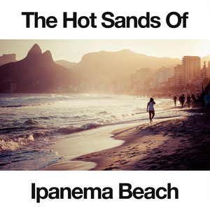 The Hot Sands of Ipanema Beach