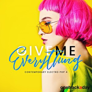 Give Me Everything: Contemporary Electro Pop 4