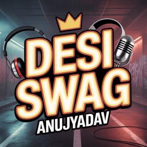 Anuj Yadav - Desi swag