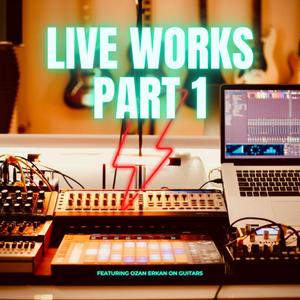 Live Works Part 1