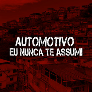 Automotivo Eu Nunca Te Assumi (Explicit)