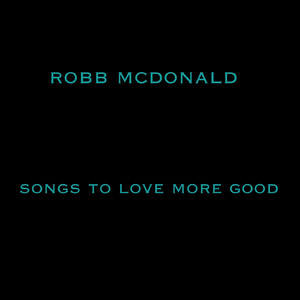 Songs to Love More Good