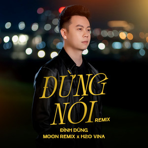 Đừng Nói (Remix)