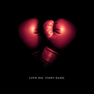 Love Big Fight Hard (Explicit)