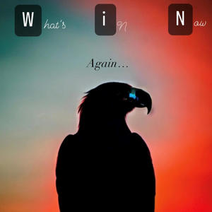 W.i.N. (What's in NOW) AGAiN..... [Explicit]