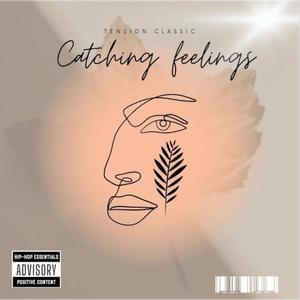 Catching feelings (feat. Tension Classic)