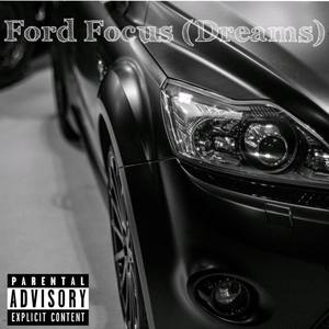 Ford Focus (Dreams) (Explicit)