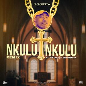 Nkulunkulu (feat. Mr Cool & Swisher SA) [Remix] [Explicit]