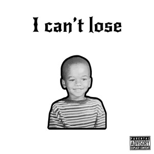 I Cant Lose (Explicit)