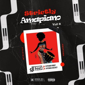 STRICTLY AMAPIANO VOL 2(feat. Hypeman Akeenzy & Hypeman Robot)