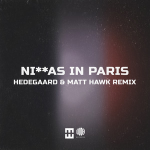 Ni**as in Paris (HEDEGAARD & Matt Hawk Remix) [Explicit]