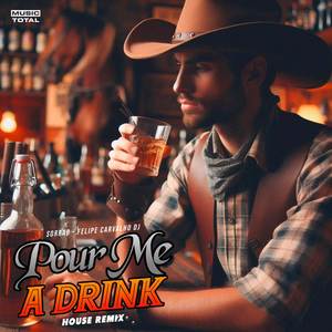 Pour Me A Drink (House Remix)