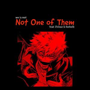 Not One of Them (feat. RoRo1k & Zhibae) [Explicit]