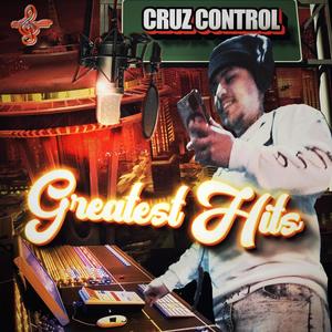 Cruz Control: Greatest HITS (Explicit)