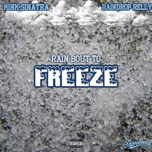 Rain Bout To Freeze (Explicit)