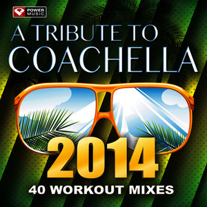 A Tribute to Coachella 2014 - 40 Workout Mixes